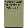 Ensuring Value For Money In Health Care by M.F. Drummond