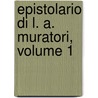 Epistolario Di L. A. Muratori, Volume 1 by Lodovico Antonio Muratori