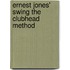 Ernest Jones' Swing the Clubhead Method