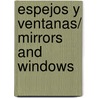 Espejos Y Ventanas/ Mirrors and Windows door Onbekend