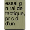 Essai G N Ral De Tactique, Pr C D  D'Un by Unknown