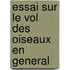 Essai Sur Le Vol Des Oiseaux En General
