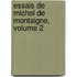 Essais De Michel De Montaigne, Volume 2