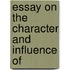 Essay On The Character And Influence Of