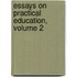 Essays On Practical Education, Volume 2