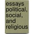 Essays Political, Social, and Religious