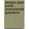 Essays Upon Some Controverted Questions door Thomas Henry Huxley