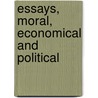 Essays, Moral, Economical and Political door Anonymous Anonymous