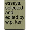 Essays. Selected And Edited By W.P. Ker by John Dryden