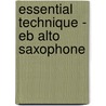 Essential Technique - Eb Alto Saxophone door Tom C. Rhodes