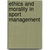 Ethics And Morality In Sport Management by Joy T. Desensi