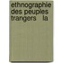 Ethnographie Des Peuples  Trangers   La