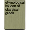 Etymological Lexicon Of Classical Greek door Onbekend
