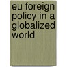 Eu Foreign Policy In A Globalized World door Zaki Landi