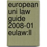 European Uni Law Guide 2008-01 Eulaw:ll door Onbekend