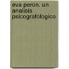 Eva Peron. Un Analisis Psicografologico door Liliana Conde Chamaza