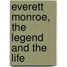 Everett Monroe, The Legend And The Life door Sheilagh Foster
