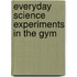 Everyday Science Experiments in the Gym