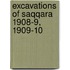 Excavations Of Saqqara  1908-9, 1909-10