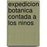 Expedicion Botanica Contada A los Ninos door Elisa Mzjica