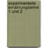 Experimentelle Ernährungslehre 1 und 2