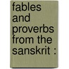 Fables And Proverbs From The Sanskrit : door Charles Wilkins