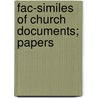 Fac-Similes Of Church Documents; Papers by William Stevens Perry