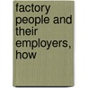 Factory People And Their Employers, How door Edwin Longstreet Shuey