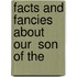 Facts And Fancies About Our  Son Of The