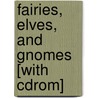 Fairies, Elves, And Gnomes [with Cdrom] door Marty Noble