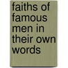 Faiths of Famous Men in Their Own Words by Unknown