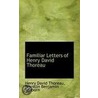 Familiar Letters Of Henry David Thoreau by Henry David Thoreau