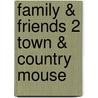 Family & Friends 2 Town & Country Mouse by Unknown