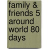 Family & Friends 5 Around World 80 Days door Onbekend
