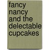 Fancy Nancy and the Delectable Cupcakes door Jane O'Connor