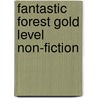 Fantastic Forest Gold Level Non-Fiction by Catherine Baker