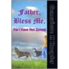 Father, Bless Me, For I Have Not Sinned by Genevieve Kuepfer