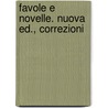 Favole E Novelle. Nuova Ed., Correzioni door Lorenzo Pignotti