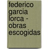 Federico Garcia Lorca - Obras Escogidas by Frederico Garcia Lorca