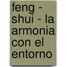 Feng - Shui - La Armonia Con El Entorno door Maria Jesus del Aguila Castro