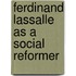 Ferdinand Lassalle As a Social Reformer