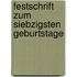 Festschrift Zum Siebzigsten Geburtstage