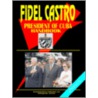 Fidel Castro President of Cuba Handbook door Usa Ibp