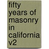 Fifty Years Of Masonry In California V2 door Onbekend