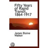 Fifty Years Of Rapid Transit, 1864-1917 door James Blaine Walker