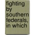 Fighting By Southern Federals, In Which