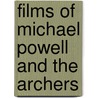 Films of Michael Powell and the Archers by Scott Salwolke