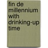 Fin De Millennium With Drinking-Up Time by James Munro