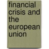 Financial Crisis And The European Union door Klaus G. Efenhoff