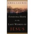 Finding Hope in the Last Words of Jesus